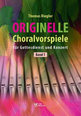 Riegler, T: Originelle Choralvorspiele Vol. 1