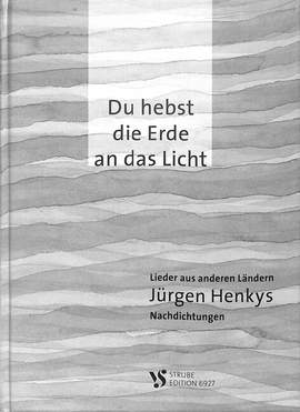 Henkys, J: Du hebst die Erde an das Licht