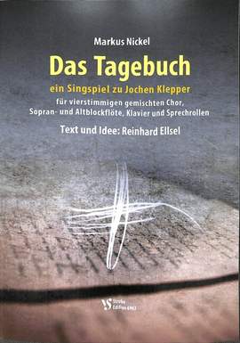 Nickel, M: Das Tagebuch - ein Singspiel zu Jochen Klepper