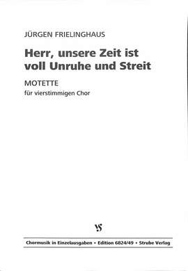 Frielinghaus, J: Herr unsere Zeit ist voll Unruhe und Streit