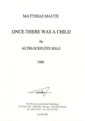 Maute, M: Once there was a child