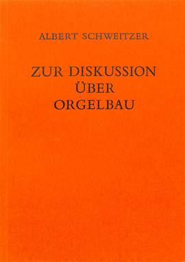Schweitzer, A: Zur Diskussion über Orgelbau