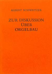 Schweitzer, A: Zur Diskussion über Orgelbau