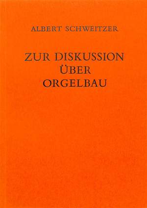 Schweitzer, A: Zur Diskussion über Orgelbau