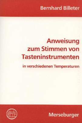 Billeter, B: Anweisung zum Stimmen von Tasteninstrumenten in verschiedenen Temperaturen