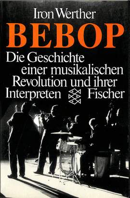 Werther, I: Bepop - Geschichte einer muskalischen Revolution und ihrer
