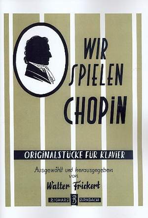Chopin, F: Wir spielen Chopin