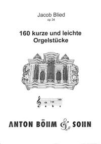 Blied, J: 160 kurze und leichte Orgelstücke op 34