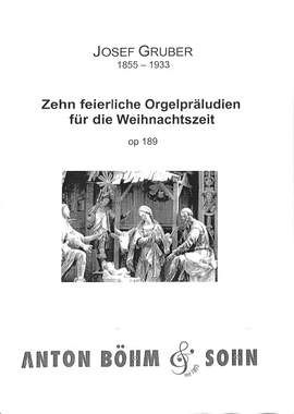 Gruber, J: 10 feierliche Orgelpräludien op 189