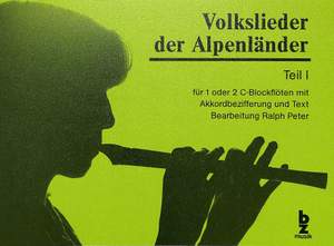 Peter, R: Volkslieder der Alpenländer 1