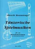 Rosenstengel, A: 16 tänzerische Spielmusiken