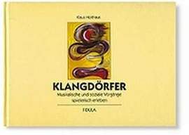Holthaus, K: Klangdörfer - musikalische + soziale Vorgänge spielerisch erleben