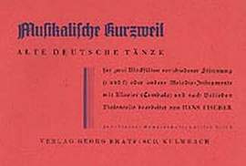 Fischer, H: Musikalische Kurzweil - alte deutsche Tänze