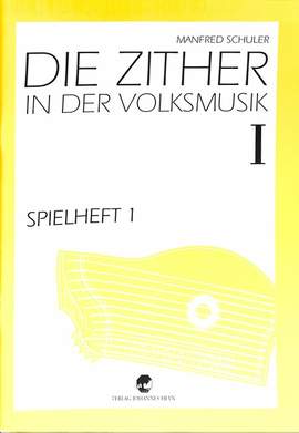 Schuler, M: Spielheft 1/1 - die Zither in der Volksmusik