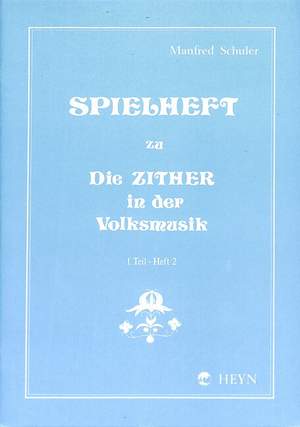 Schuler, M: Spielheft 1/2 - die Zither in der Volksmusik