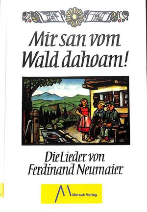 Neumaier, F: Mir san vom Wald dahoam