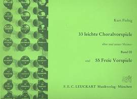 Fiebig, K: 33 leichte Choralvorspiele 3 + 55 freie Vorspiele