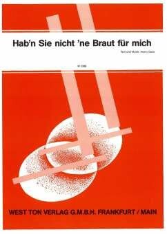 Gaze, H: Hab'n sie nicht 'ne Braut für mich