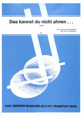 Berbuer, K: Das kannst du nicht ahnen