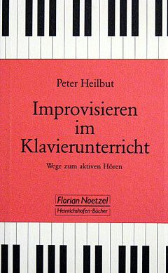 Heilbut, P: Improvisieren im Klavierunterricht