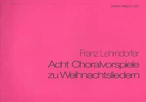 Lehrndorfer, F: 8 Choralvorspiele zu Weihnachtsliedern