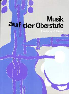 Musik auf der Oberstufe - Lieder und Tänze