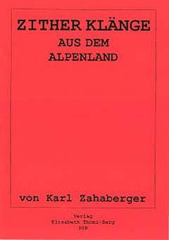 Zahaberger, K: Zither Klänge aus dem Alpenland