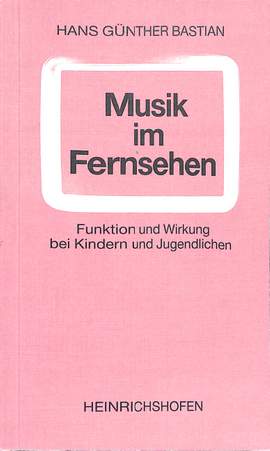 Bastian, H G: Musik im Fernsehen - Funktion und Wirkung bei Kindern und Jugendlichen 103