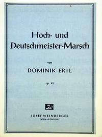 Ertl, D: Hoch + Deutschmeister Marsch op 41