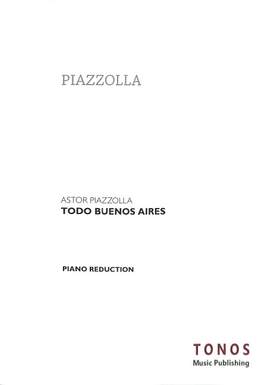 Piazzolla, A: Todo Buenos Aires