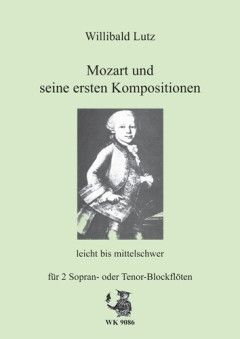 Lutz, W: Mozart und seine ersten Kompositionen