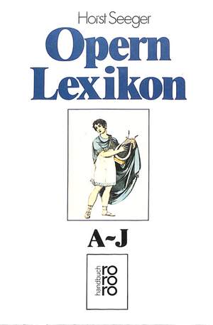 Seeger, H: Opern Lexikon A-J