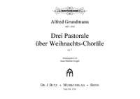 Grundmann, A: 3 Pastoralen über Weihnachtschoräle op 7