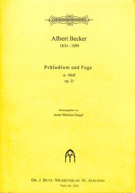 Becker, A: Präludium + Fuge a-moll op 21