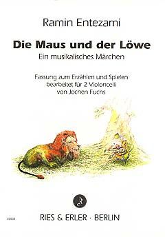 Entezami, R: Die Maus und der Löwe - ein musikalisches Märchen