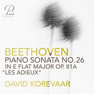 Beethoven: Piano Sonata No. 26 in E-Flat Major, Op. 81a “Les Adieux”
