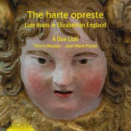 The Harte Opreste. Lute Duets in Elizabethan England