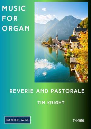 Tim Knight: Reverie and Pastorale for Organ