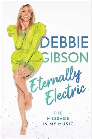 Eternally Electric: The Message in My Music