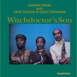 Johnny Dyani With John Tchicai & Dudu Pukwana: Witchdoctor's Son