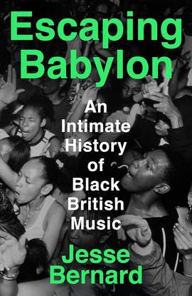 Escaping Babylon: An Intimate History of Black British Music