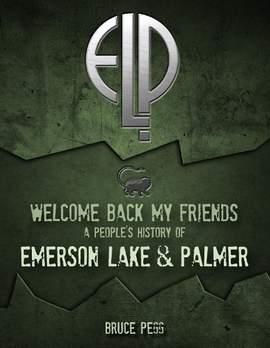 Welcome Back My Friends: A People's History of Emerson, Lake & Palmer