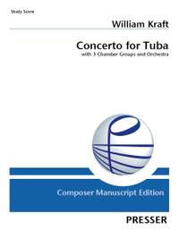 William Kraft: Concerto for Tuba with 3 Chamber Groups and Orchestra