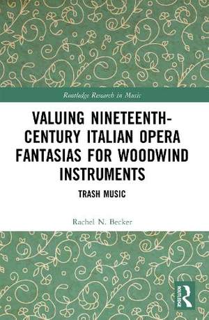 Valuing Nineteenth-Century Italian Opera Fantasias for Woodwind Instruments: Trash Music