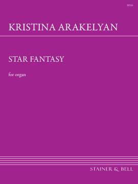 Arakelyan, Kristina: Star Fantasy for Organ