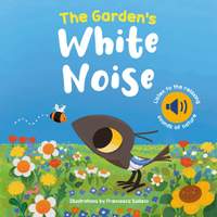 The Garden's White Noise: Listen to The Relaxing Sounds of Nature