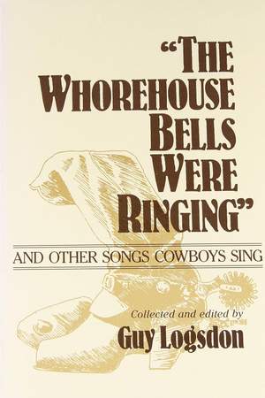 The Whorehouse Bells Were Ringing and Other Songs Cowboys Sing