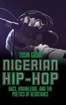 Nigerian Hip-Hop: Race, Knowledge, and the Poetics of Resistance