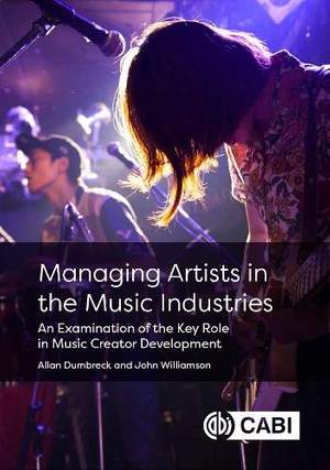 Managing Artists in the Music Industries: An Examination of the Key Role in Music Creator Development