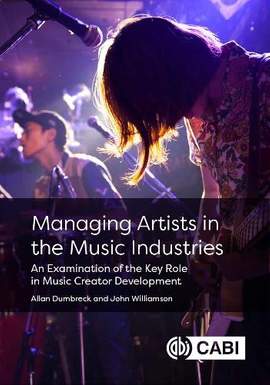 Managing Artists in the Music Industries: An Examination of the Key Role in Music Creator Development